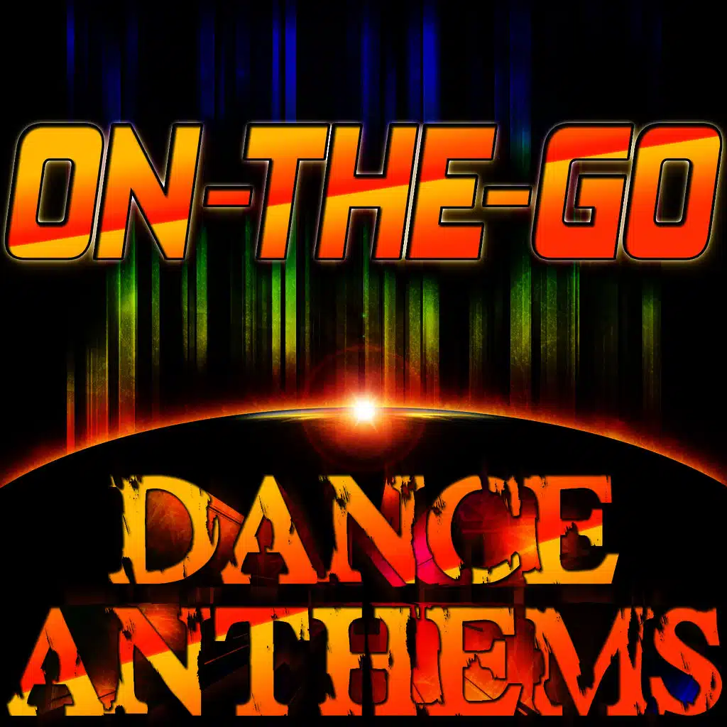 On-The-Go Dance Anthems - The Best Dance Music