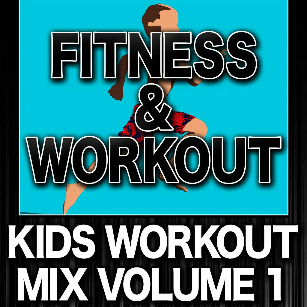 Fitness & Workout: Kids Workout Mix Vol. 1