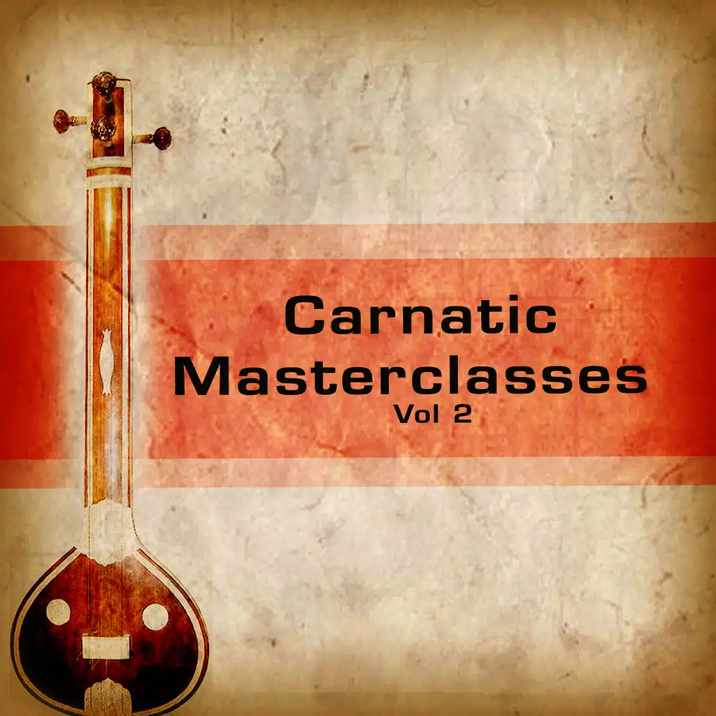 Carnatic Masterclasses - Vol 2