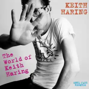 Soul Jazz Records presents KEITH HARING: The World Of Keith Haring