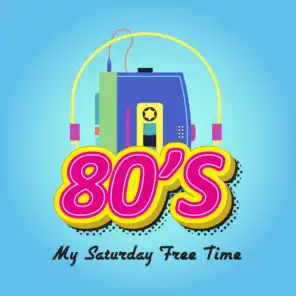 80’s – My Saturday Free Time