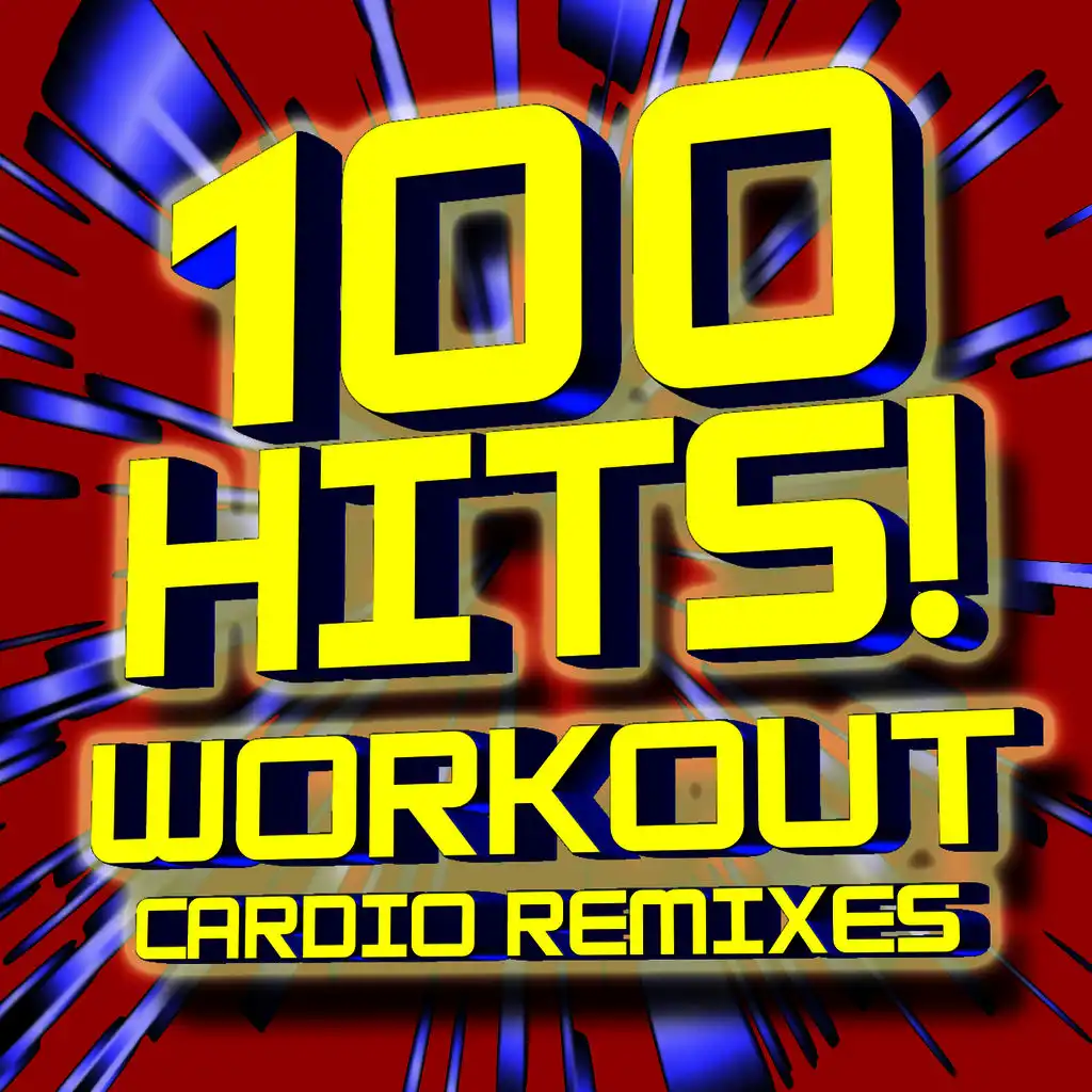 100 Hits! Workout Cardio Remixes
