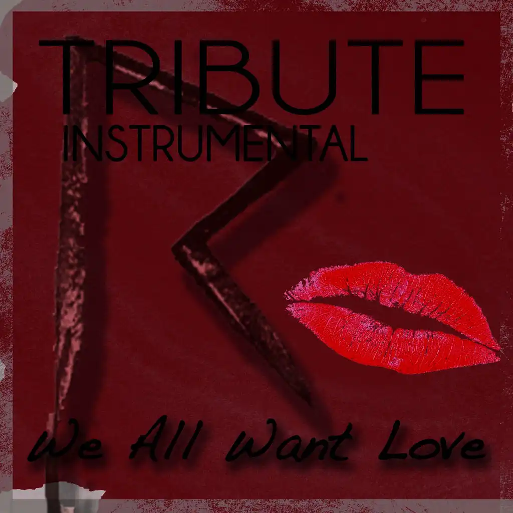 We All Want Love (Rihanna Instrumental Tribute) - Single