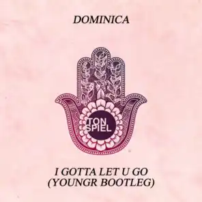 I Gotta Let U Go (Youngr Bootleg)