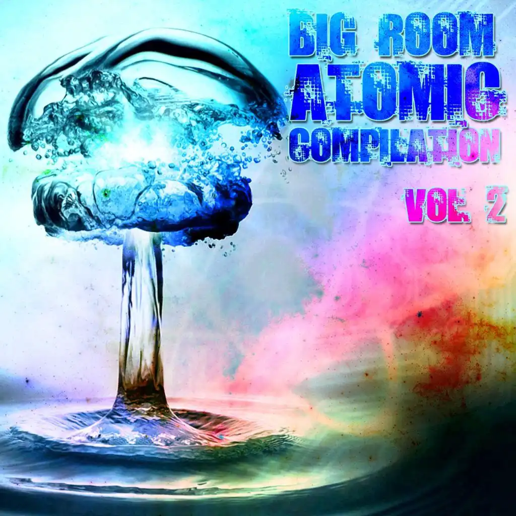 Big Room Atomic Compilation, Vol. 2