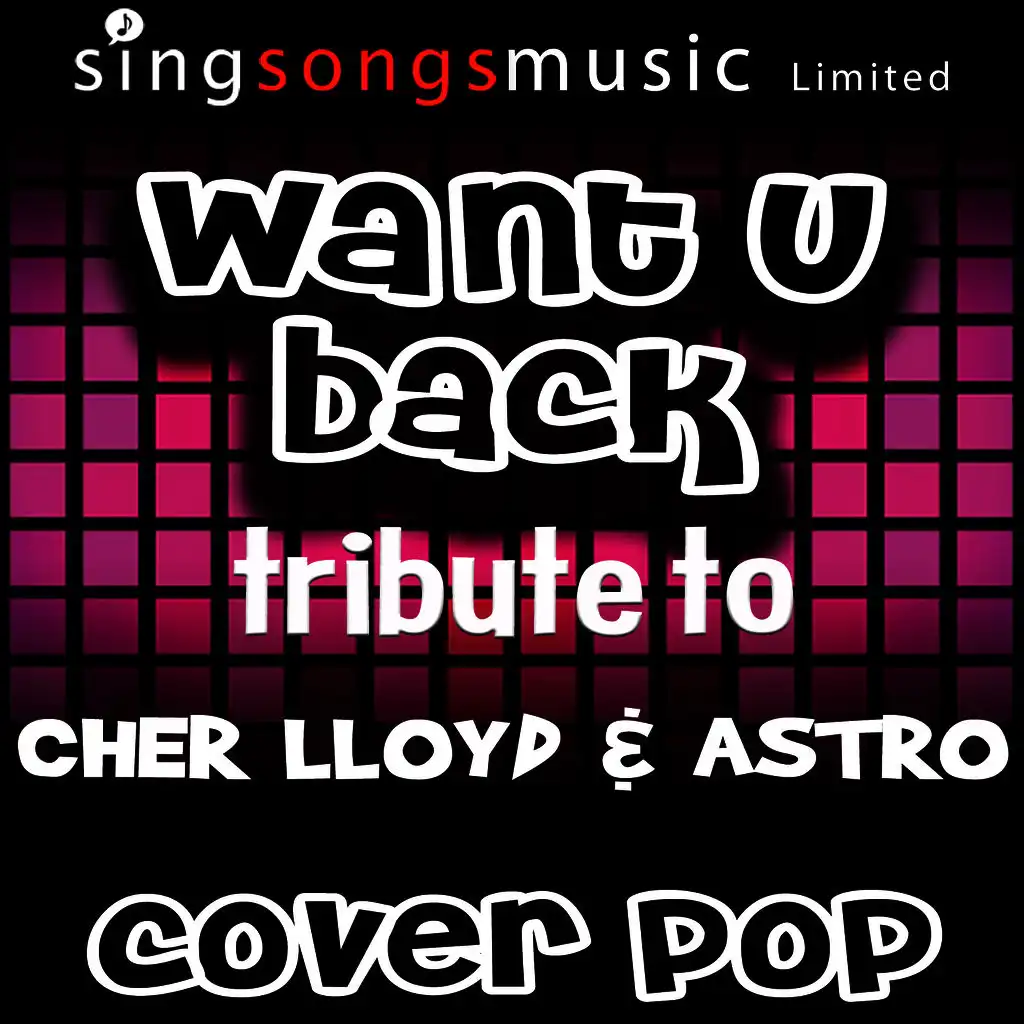 Want U Back (Originally Performed By Cher Lloyd & Astro) 