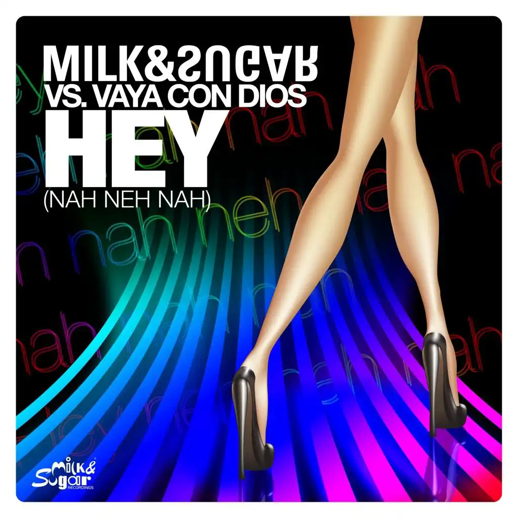 Hey (Nah Neh Nah) [Milk & Sugar UK Radio Version]