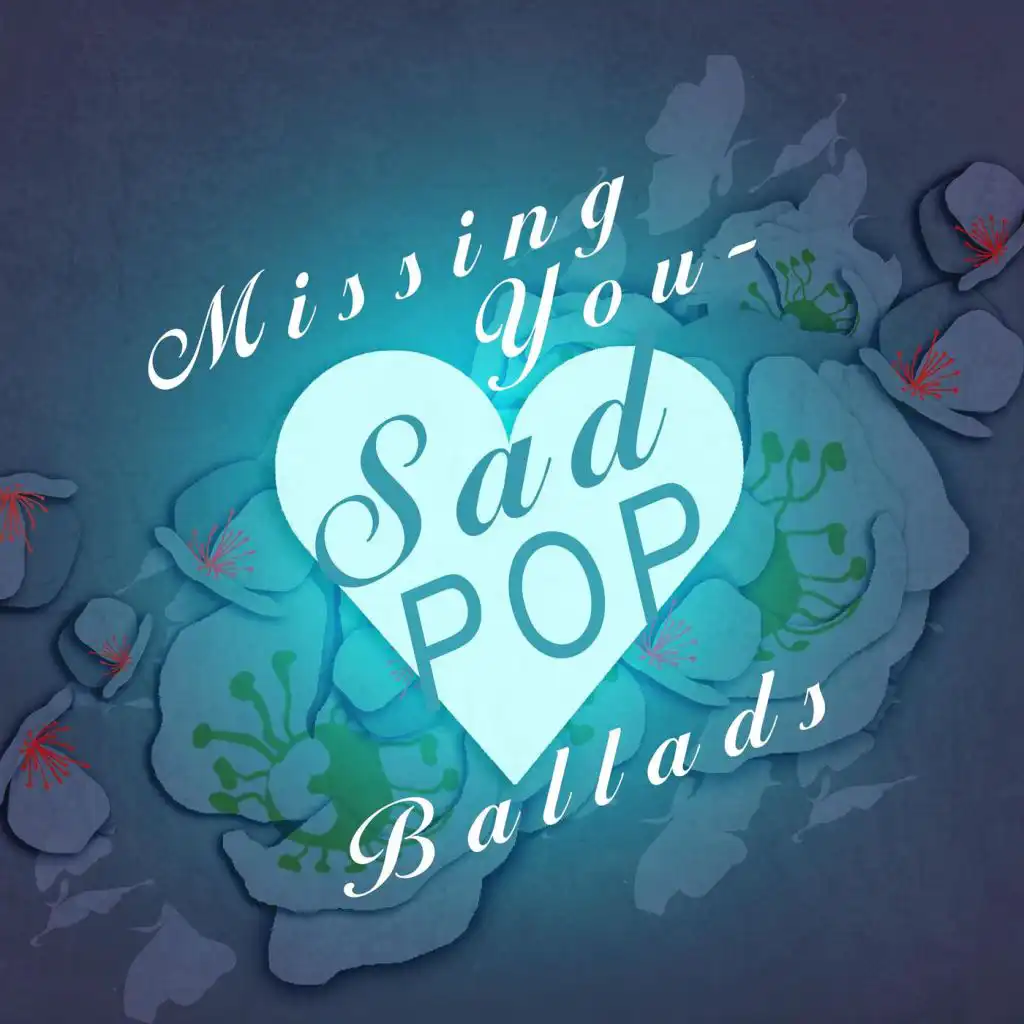 Missing You - Sad Pop Ballads