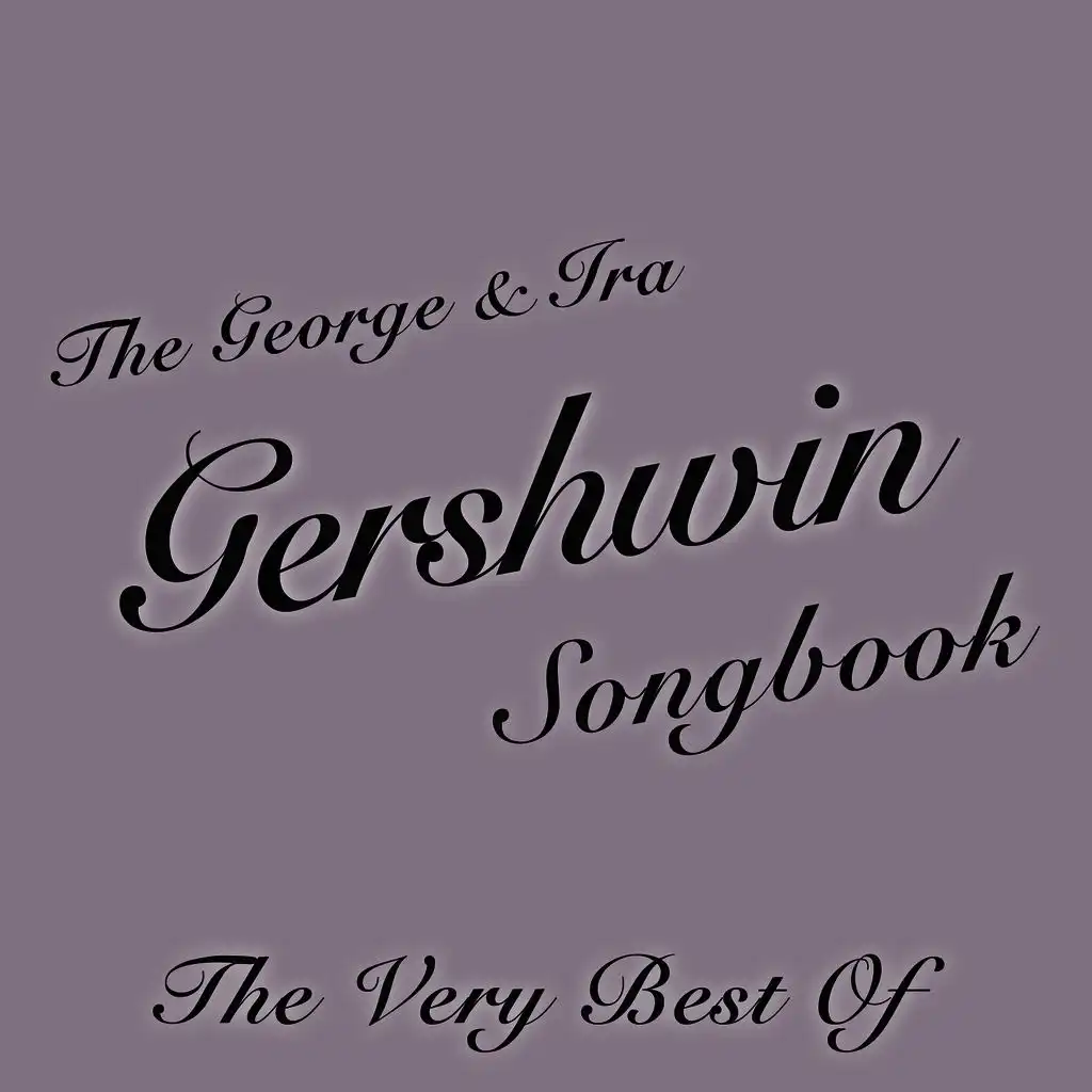 The George & Ira Gershwin Songbook the Very Best Of