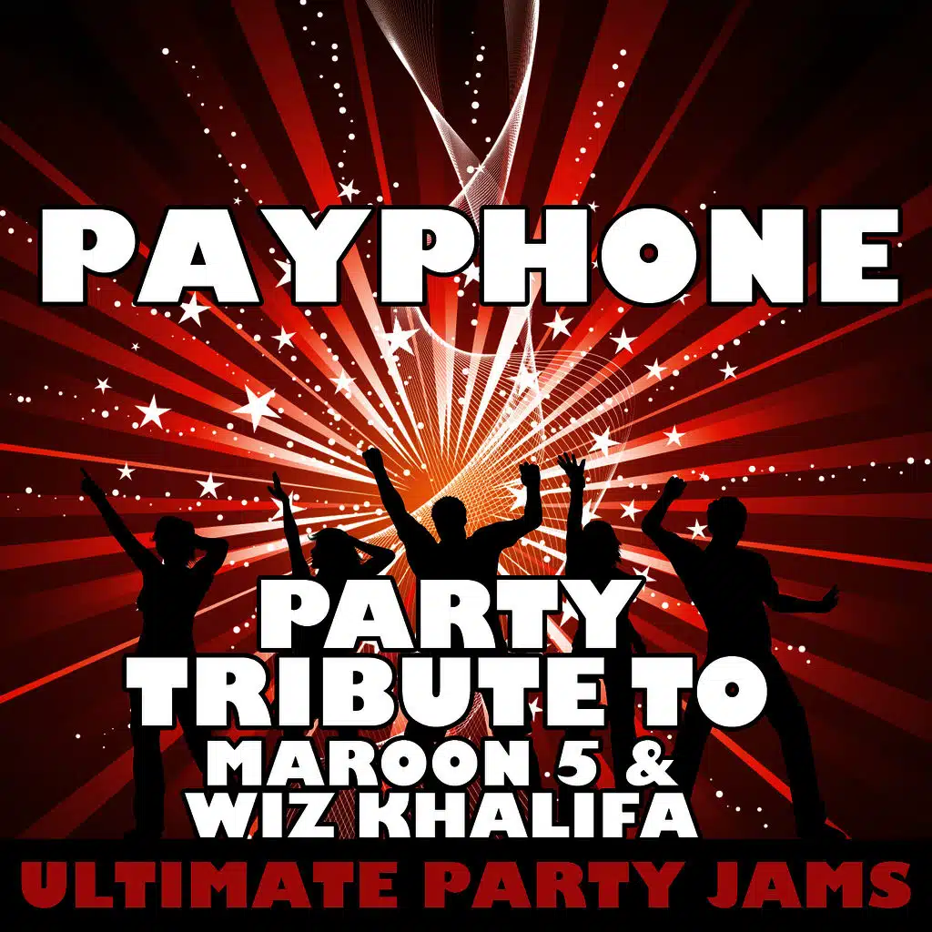 Payphone (Party Tribute to Maroon 5 & Wiz Khalifa)