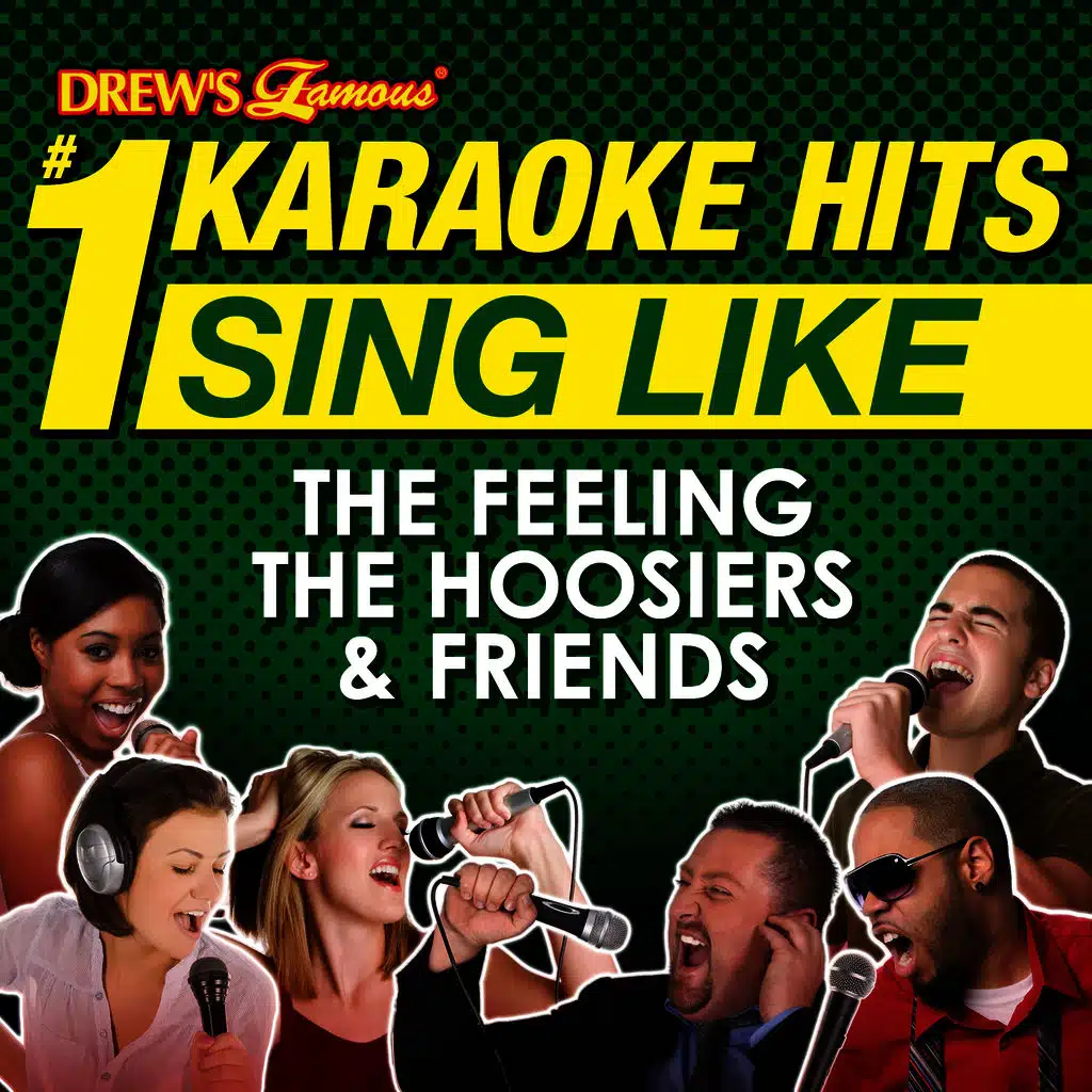 Drew's Famous #1 Karaoke Hits: Sing Like the Feeling, The Hoosiers, & Friends