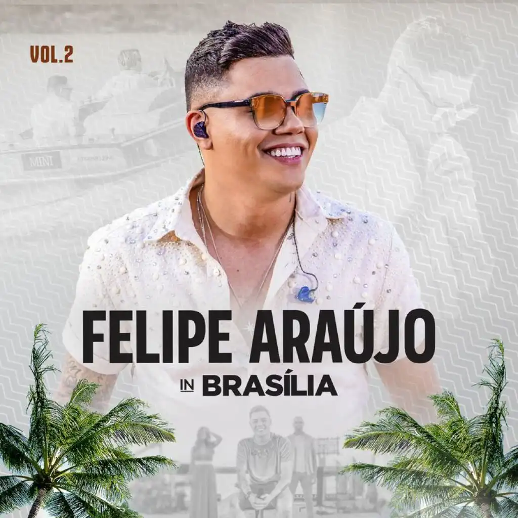 Felipe Araújo In Brasília (Ao Vivo / Vol.2)