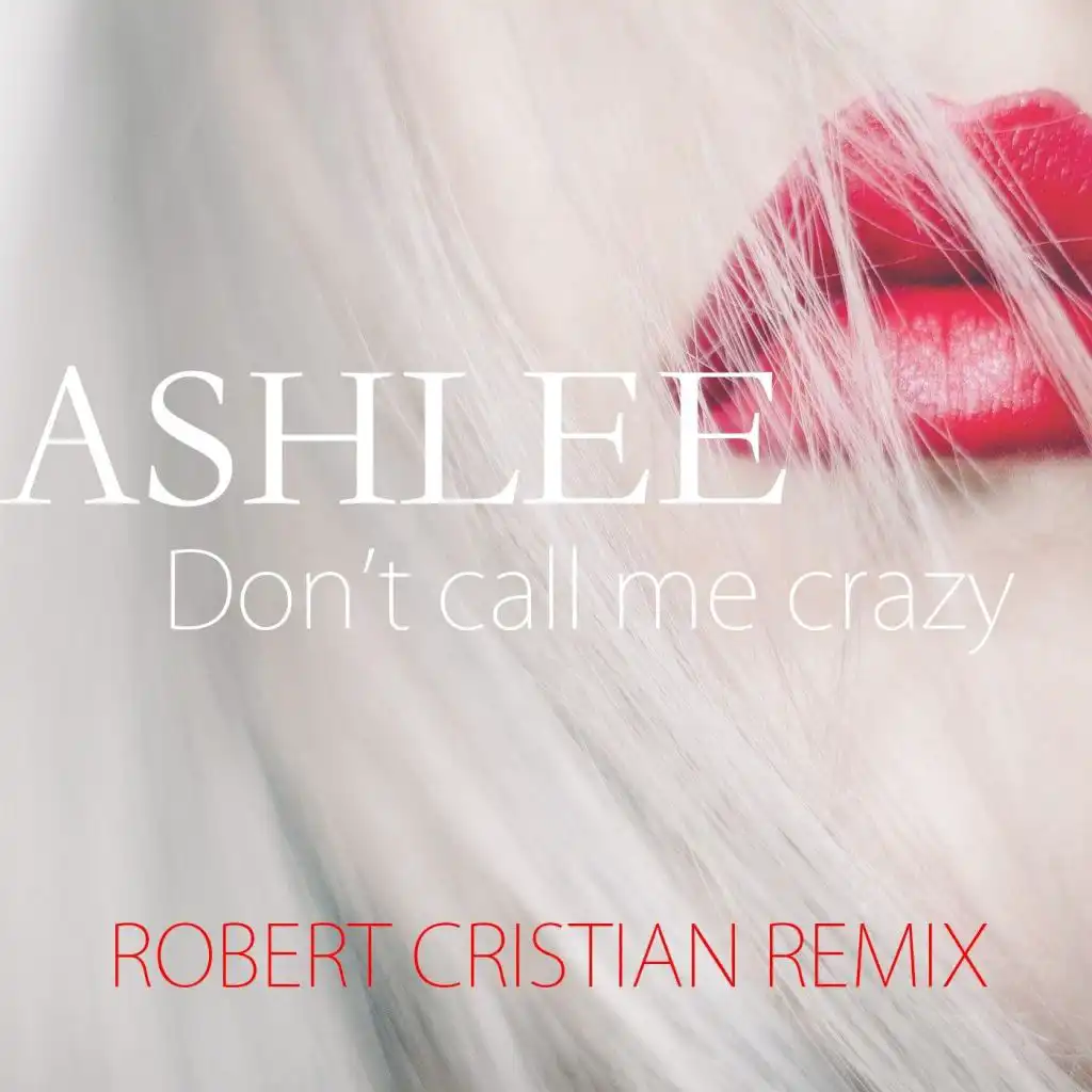 Don't Call Me Crazy (Robert Cristian Remix)