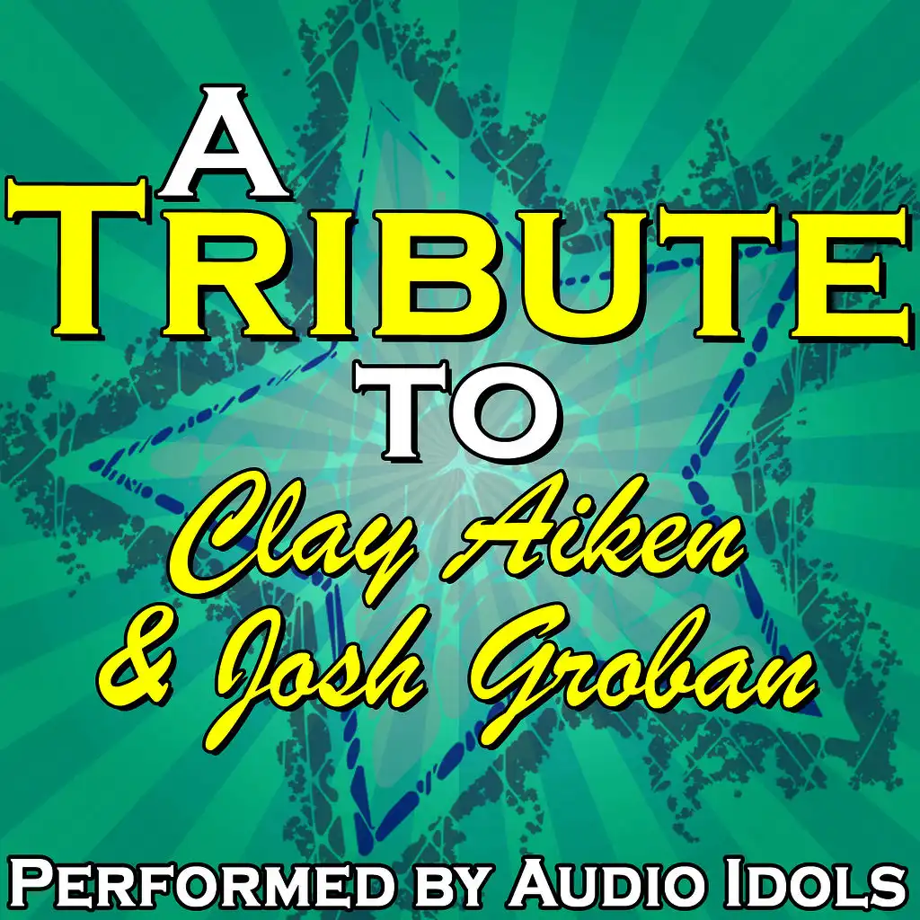 A Tribute to Clay Aiken & Josh Groban