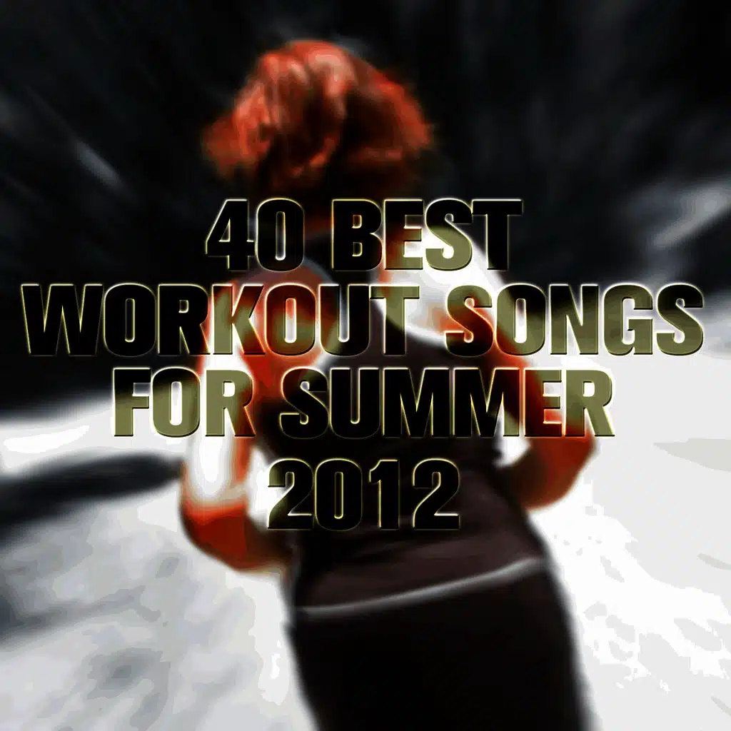 40 Best Workout Songs for Summer 2012