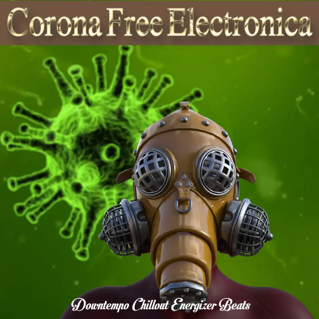 Corona Free Electronica (Downtempo Chillout Energizer Beats)