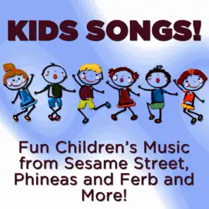 Kids Songs! Fun Children's Music from Sesame Street, Phineas and Ferb and More!