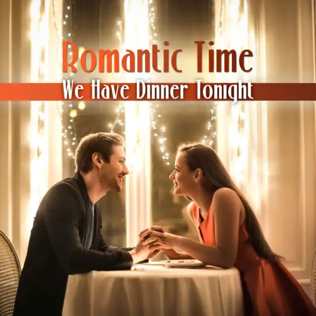 Romantic time. Are you having dinner with us Tonight.