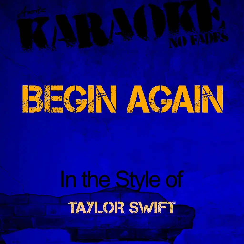 Begin Again (In the Style of Taylor Swift) [Karaoke Version]