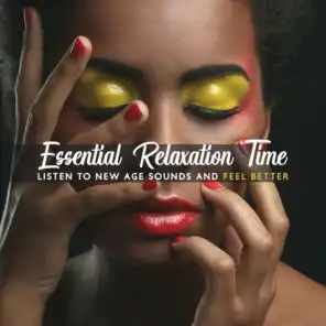 Essential Relaxation Time – Listen to Ethnic Fusion New Age Sounds and Feel Better