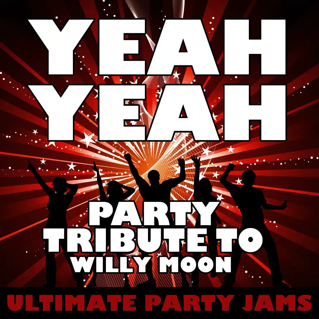 Yeah Yeah (Party Tribute to Willy Moon)
