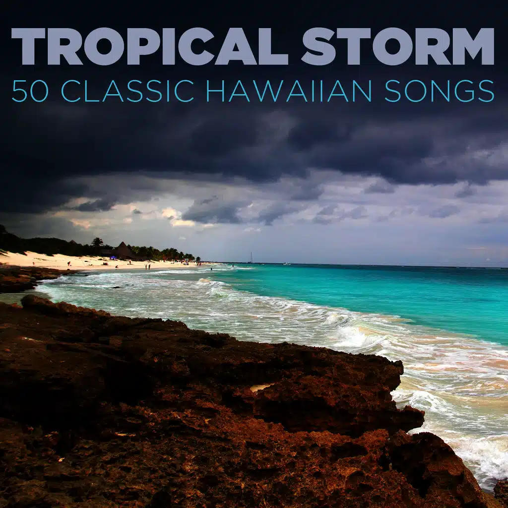 Tropical Storm: 50 Classic Hawaiian Songs