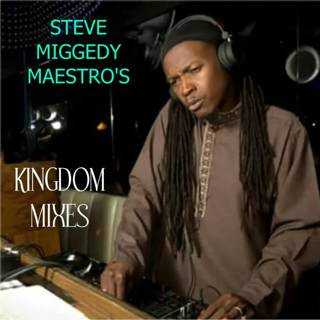 Steve Miggedy Maestro's Kingdom Mixes