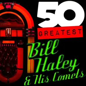 50 Greatest: Bill Haley & His Comets