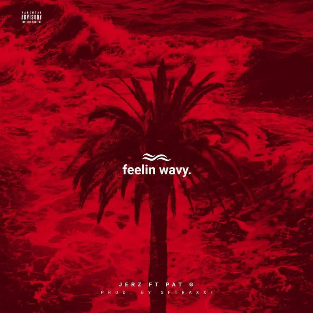 Feelin Wavy (feat. Pat G)