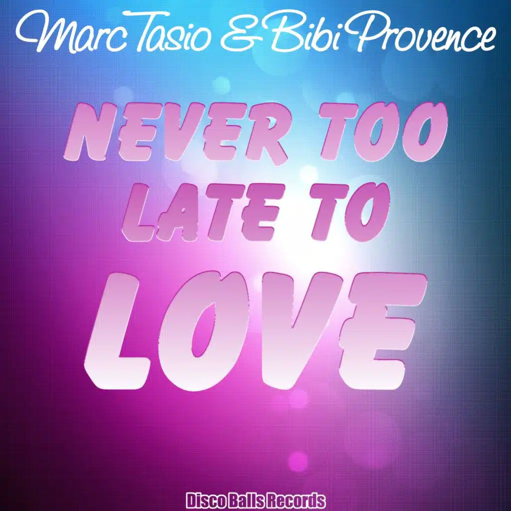 Never Too Late To Love (Club Mix) [feat. Bibi Provence]