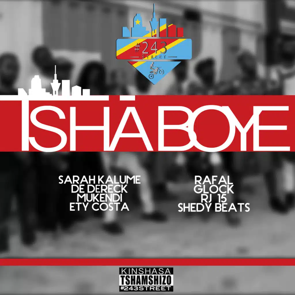 Tsha boye (feat. Rafal, Mukendi, Sarah Kalume, Ety Costa, Glock, De Dereck, Revolver, Rj15 & Shedy Beats)