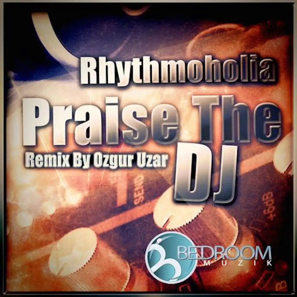 Praise The DJ (Ozgur Uzar Remix)