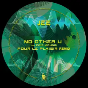No Other U (Pour Le Plaisir Remix) [feat. Eric Moung]