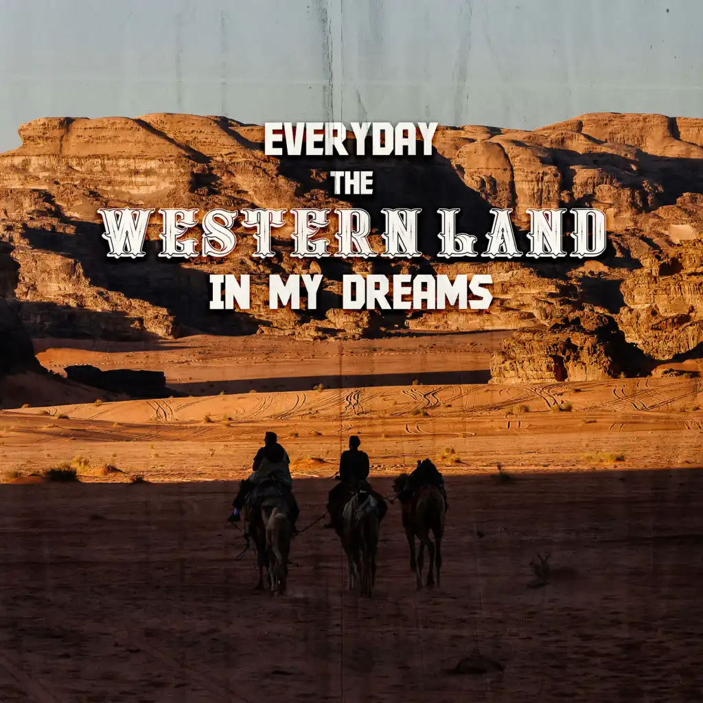 Everyday the Western Land in My Dreams