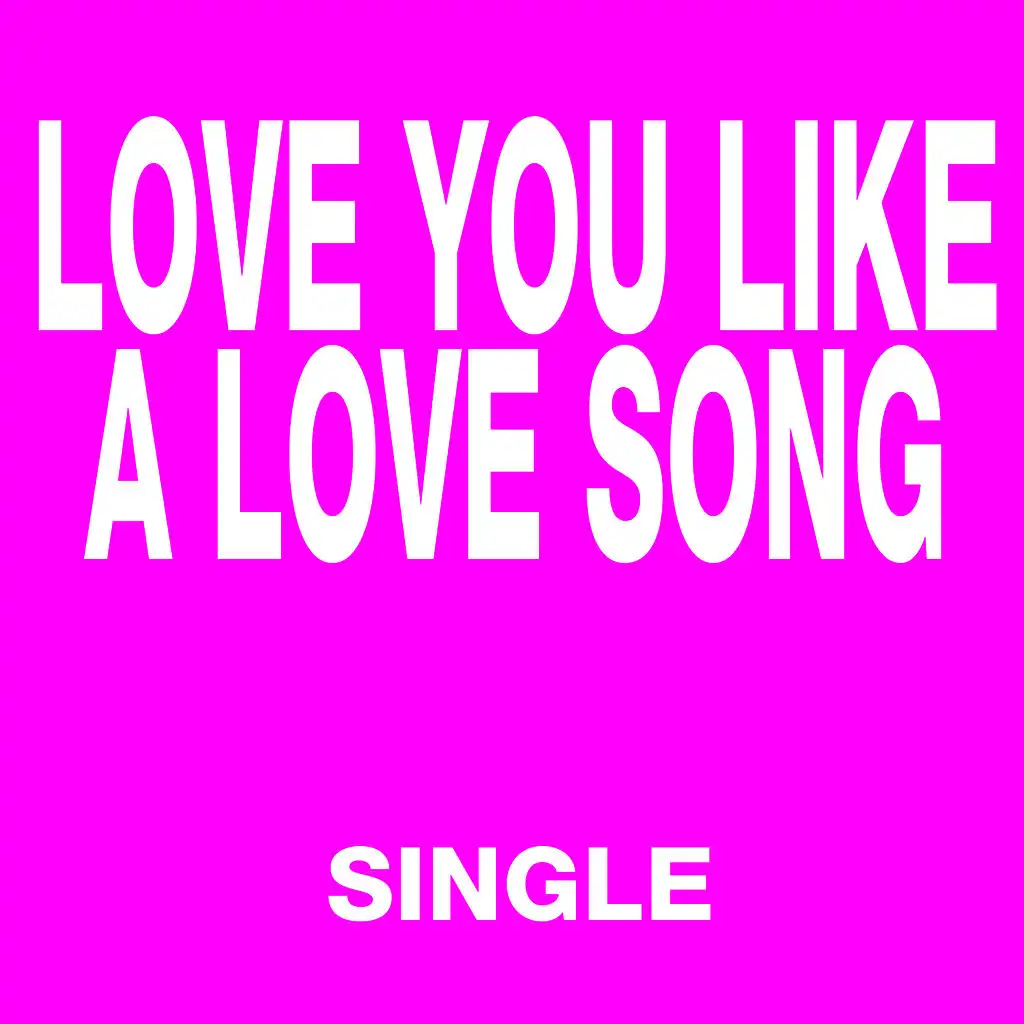 Love You Like a Love Song (Dance Remix)