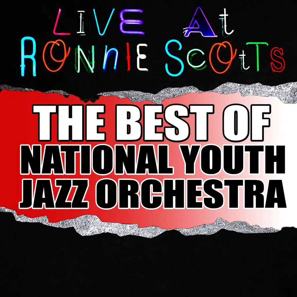 Live At Ronnie Scott's: The Best of National Youth Jazz Orchestra
