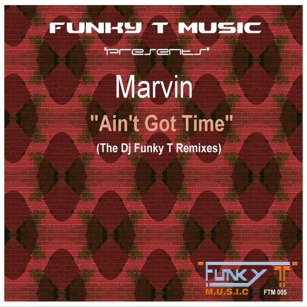 Ain't Got Time (Dj Funky T's Deeper Mix)