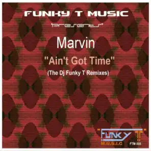 Ain't Got Time (The Dj Funky T Remixes)