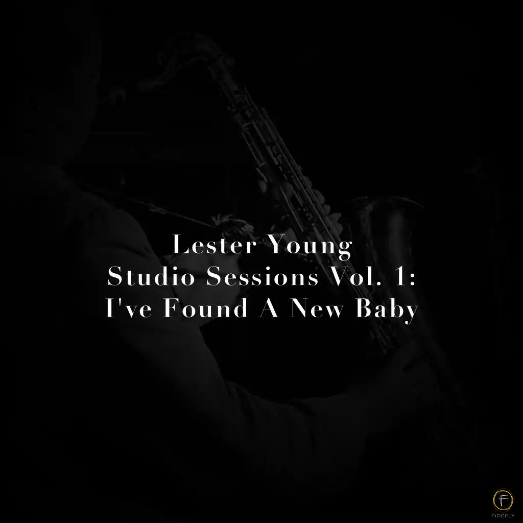 Lester Young, Studio Sessions Vol. 1: I've Found a New Baby