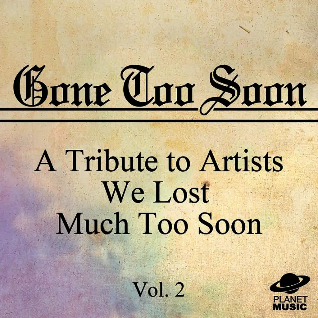 Gone Too Soon: A Tribute to Artists We Lost Much Too Soon, Vol. 2