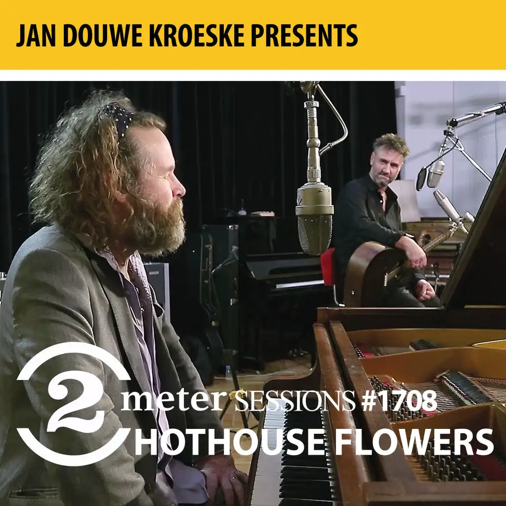 Jan Douwe Kroeske presents: 2 Meter Sessions #1708 - Hothouse Flowers