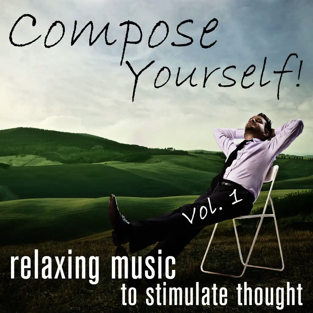 Compose Yourself! - Relaxing Music to Stimulate Thought - Vol. 1