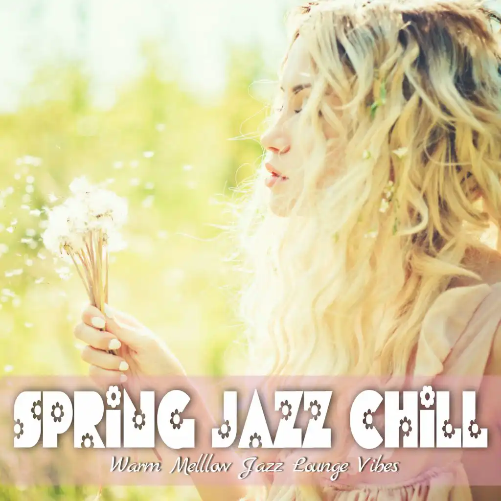 Spring Jazz Chill (Warm Melllow Jazz Lounge Vibes)