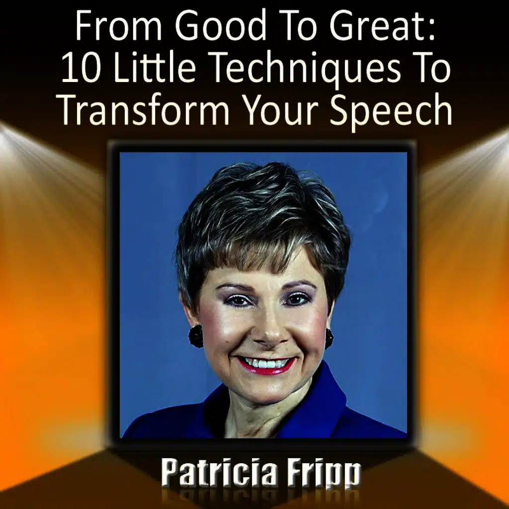 From Good to Great: 10 Little Techniques to Transform Your Speech