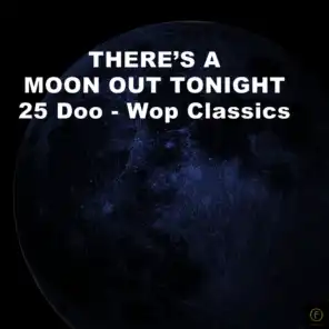 There's a Moon Out Tonight, 25 Doo-Wop Greats