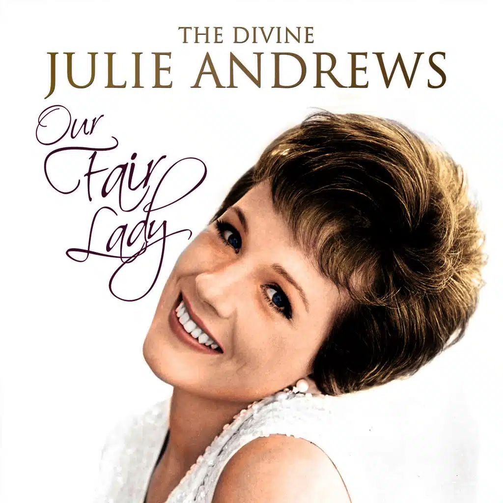 Our Fair Lady - The Divine Julie Andrews