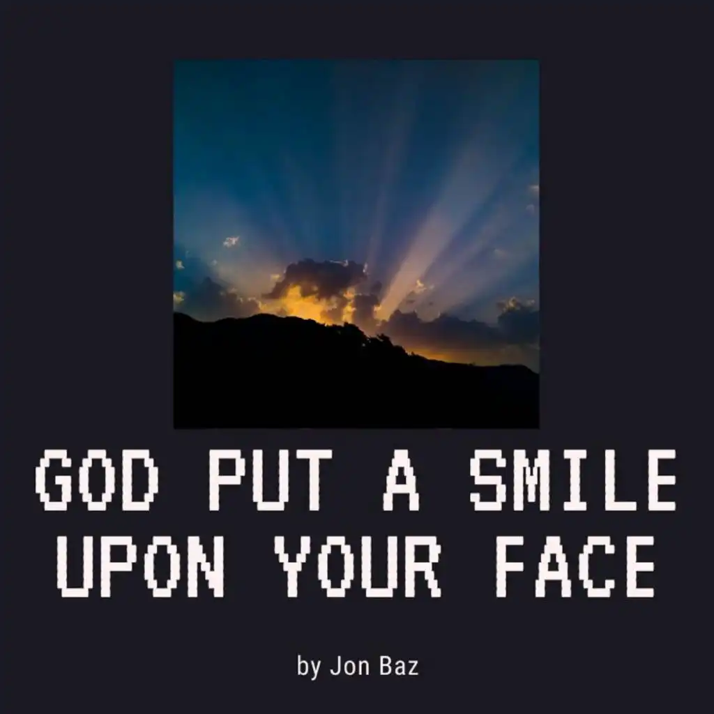 God Put a Smile Upon Your Face
