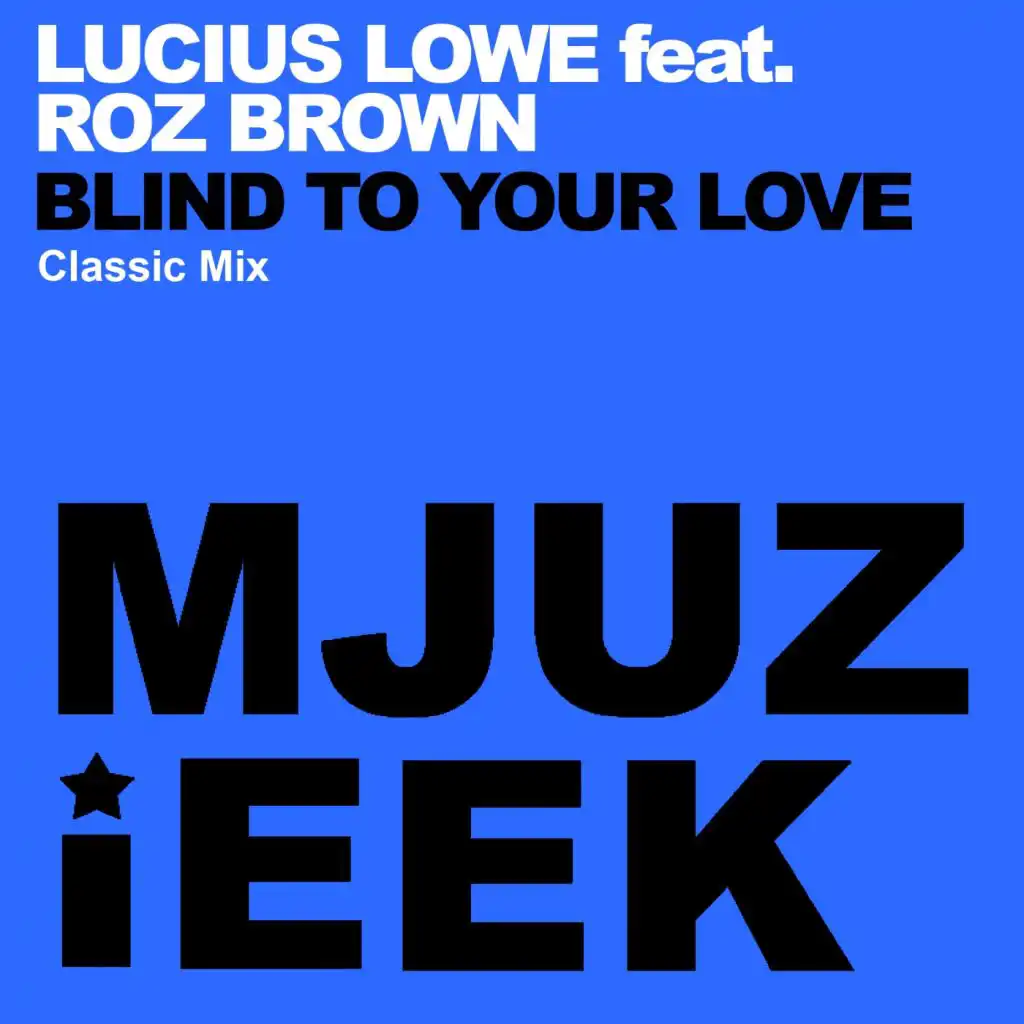 Blind To Your Love (Classic Mix) [feat. Roz Brown]