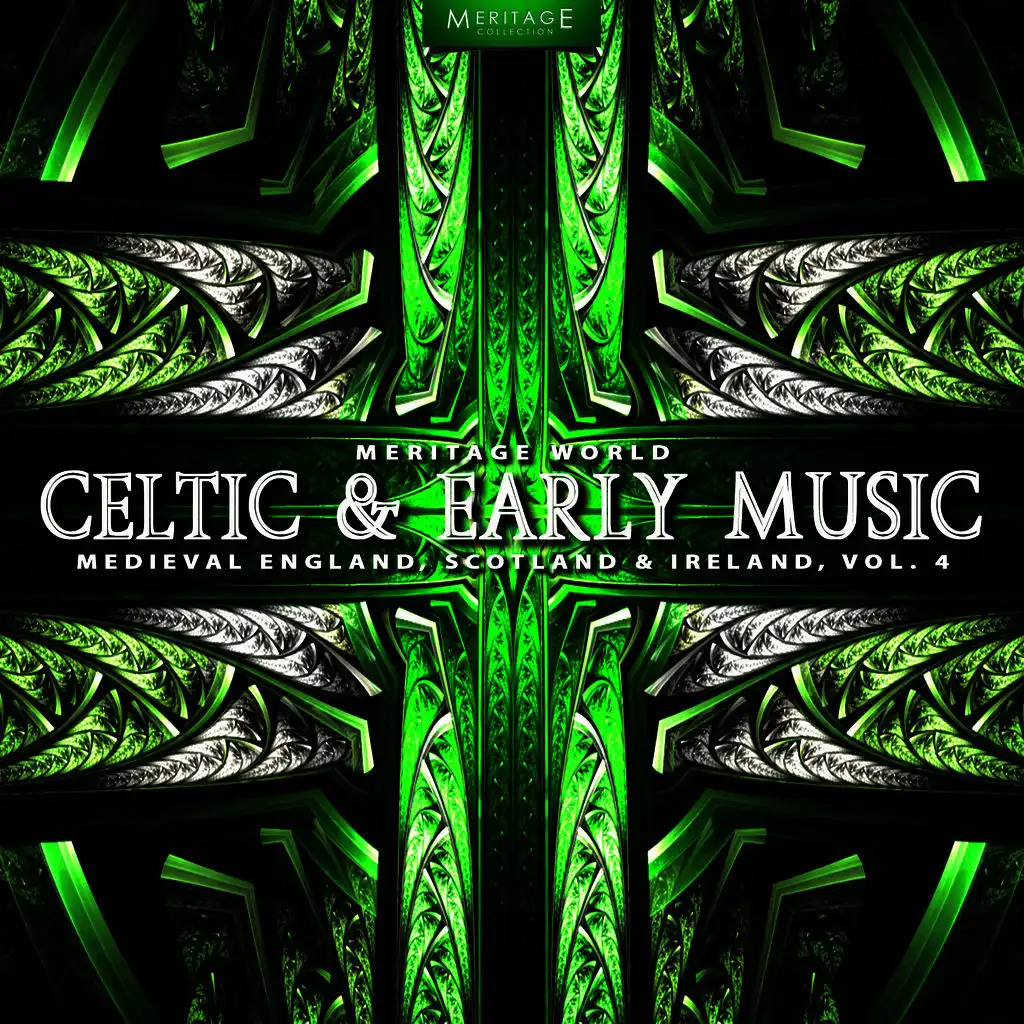 Meritage World: Celtic & Early Music (Medieval England, Scotland & Ireland), Vol. 4