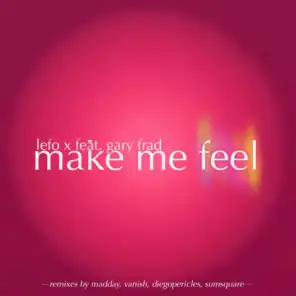 Make Me Feel feat. Gary Frad (Vanish Remix)